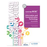 Cambridge IGCSE Information and Communication Technology Study and Revision Guide Second Edition by David Watson; Graham Brown, 9781398318526