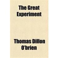 The Great Experiment by O'brien, Thomas Dillon, 9781458878526