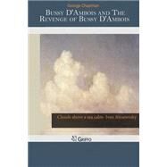 Bussy D'ambois and the Revenge of Bussy D'ambois by Chapman, George, 9781505228526