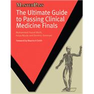 The Ultimate Guide to Passing Clinical Medicine Finals by Mohammed Faysal Malik; Asiya Maula; Dominic Greenyer, 9781846198526
