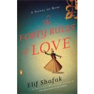 The Forty Rules of Love A Novel of Rumi by Shafak, Elif, 9780143118527