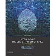 Intelligence: The Secret World of Spies An Anthology by Johnson, Loch K.; Wirtz, James J., 9780199348527