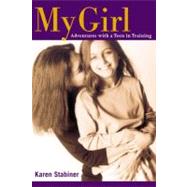 My Girl Adventures with a Teen in Training by Stabiner, Karen, 9780316608527