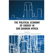 The Political Economy of Energy in Sub-Saharan Africa by Asuelime, Lucky E.; Okem, Andrew Emmanuel, 9780367888527
