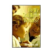 Do We Still Need Doctors? by Lantos, M.D.,John D., 9780415918527