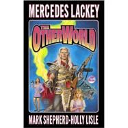 The Otherworld by Mercedes Lackey; Holly Lisle; Mark Shepherd, 9780671578527