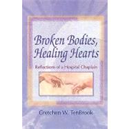 Broken Bodies, Healing Hearts by Tenbrook, Gretchen W.; Koenig, Harold George, 9780789008527