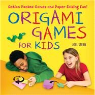Origami Games for Kids by Stern, Joel, 9780804848527