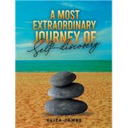 A Most Extraordinary Journey of Self-discovery by Eliza James, 9781035898527