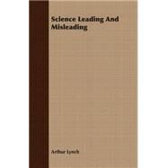 Science Leading and Misleading by Lynch, Arthur, 9781406768527