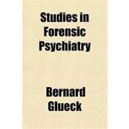Studies in Forensic Psychiatry by Glueck, Bernard, 9781443228527
