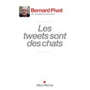 Les Tweets sont des chats by Bernard Pivot, 9782226248527