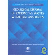 Geological Disposal of Radioactive Wastes and Natural Analogues by Miller, William; Alexander, Russell; Chapman, Neil; McKinley, Ian; Smellie, John, 9780080438528