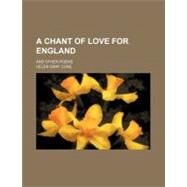 A Chant of Love for England by Cone, Helen Gray, 9780217148528
