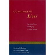 Contingent Lives: Fertility, Time, and Aging in West Africa by Bledsoe, Caroline H., 9780226058528