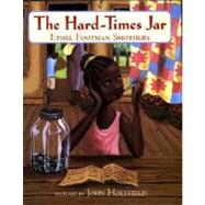 The Hard-Times Jar by Smothers, Ethel Footman; Holyfield, John, 9780374328528