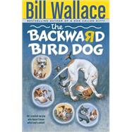 The Backward Bird Dog by Wallace, Bill, 9780671568528