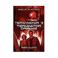 Terminator 3 : Terminator Dreams by Allston, Aaron, 9780765308528