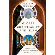 Global Christianity and Islam by Wafik W.  Wahba, 9780830888528