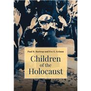 Children of the Holocaust by Bartrop, Paul; Grimm, Eve, 9781440868528