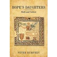 Hope's Daughters: Faith and Culture by Humfrey, Peter, 9781449018528