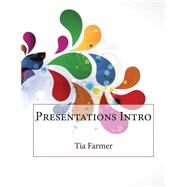 Presentations Intro by Farmer, Tia T.; London College of Information Technology, 9781508588528