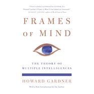 Frames of Mind The Theory of Multiple Intelligences by Gardner, Howard, 9781541608528
