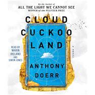 Cloud Cuckoo Land A Novel by Doerr, Anthony; Ireland, Marin; Jones, Simon, 9781797128528