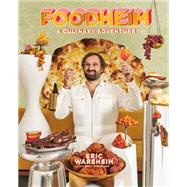 FOODHEIM A Culinary Adventure [A Cookbook] by Wareheim, Eric; Timberlake, Emily, 9781984858528