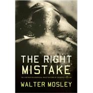 The Right Mistake The Further Philosophical Investigations of Socrates Fortlow by Mosley, Walter, 9780465018529