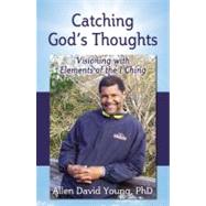 Catching God's Thoughts by Young, Allen David, Ph.d., 9780741468529