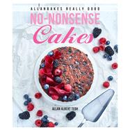 Allanbakes Really Good No-nonsense Cakes by Teoh, Allan Albert, 9789814828529
