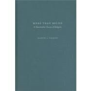 More Than Belief A Materialist Theory of Religion by Vasquez, Manuel A., 9780195188530
