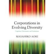Corporations in Evolving Diversity Cognition, Governance, and Institutions by Aoki, Masahiko, 9780199218530