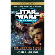 The Unifying Force: Star Wars Legends by LUCENO, JAMES, 9780345428530