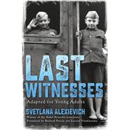 Last Witnesses (Adapted for Young Adults) by Alexievich, Svetlana, 9780593308530