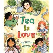 Tea Is Love by Khorram, Adib; Cha, Hanna, 9780593618530