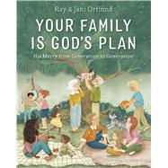 Your Family Is Gods Plan His Mercy from Generation to Generation by Ortlund, Ray; Ortlund, Jani; Kim, Ahya, 9781430088530
