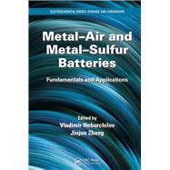 MetalAir and MetalSulfur Batteries: Fundamentals and Applications by Neburchilov; Vladimir, 9781482258530