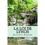 La Loi De Lynch by Aimard, M. Gustave; Ballin, M., 9781508538530