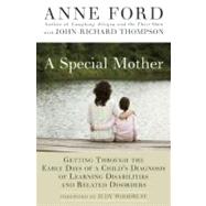 A Special Mother: Getting Through the Early Days of a Child's Diagnosis of Learning Disabilities and Related Disorders by Ford, Anne, 9781557048530