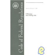 Code Of Federal Regulations: CFR Index and Finding AIDS: Revised as Of January 1, 2005 by , 9780160738531