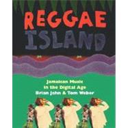 Reggae Island Jamaican Music In The Digital Age by Jahn, Brian; Weber, Tom, 9780306808531