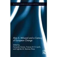 Alan S. Milward and a Century of European Change by Guirao; Fernando, 9780415878531
