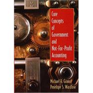 Core Concepts of Government and Not-for-Profit Accounting by Michael H. Granof (Univ. of Texas, Austin); Penelope S. Wardlow, 9780471218531