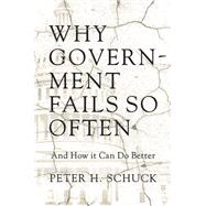 Why Government Fails So Often by Schuck, Peter H., 9780691168531