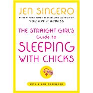 The Straight Girl's Guide to Sleeping with Chicks by Sincero, Jen, 9780743258531