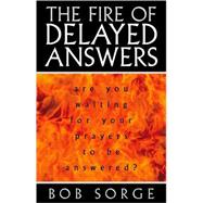 Fire Of Delayed Answers by Sorge, Bob, 9780962118531