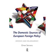The Domestic Sources of European Foreign Policy by Omar Serrano, 9781040778531
