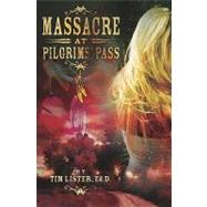 Massacre at Pilgrims' Pass by Lister, Tim, 9781419668531